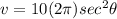 v = 10(2\pi) sec^2\theta