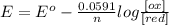 E = E^{o} - \frac{0.0591}{n} log\frac{[ox]}{[red]}