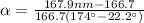 \alpha = \frac{167.9nm-166.7}{166.7(174\° - 22.2\°)}