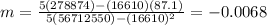 m=\frac{5(278874)-(16610)(87.1)}{5(56712550)-(16610)^2}=-0.0068