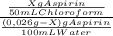 \frac{\frac{XgAspirin}{50mLChloroform} }{\frac{(0,026g-X)gAspirin}{100mLWater} }
