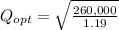 Q_{opt} = \sqrt{\frac{260,000}{1.19}}
