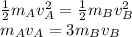 \frac{1}{2}m_A v_A^2 = \frac{1}{2}m_B v_B^2\\m_A v_A = 3 m_B v_B