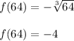 f(64)=-\sqrt[3]{64}\\ \\f(64)=-4
