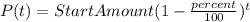 P(t)=StartAmount(1-\frac{percent}{100})^{t}