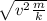 \sqrt{v^{2}\frac{m}{k}  }