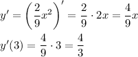 y'=\left(\dfrac{2}{9}x^2\right)'=\dfrac{2}{9}\cdot 2x=\dfrac{4}{9}x\\ \\y'(3)=\dfrac{4}{9}\cdot 3=\dfrac{4}{3}