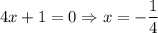 4x+1=0\Rightarrow x=-\dfrac{1}{4}