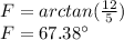F=arctan(\frac{12}{5})\\F=67.38\°