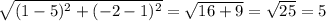 \sqrt{(1-5)^2+(-2-1)^2}= \sqrt{16+9}= \sqrt{25} =5