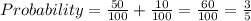 Probability=\frac{50}{100}+\frac{10}{100}=\frac{60}{100}=\frac{3}{5}