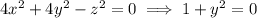 4x^2+4y^2-z^2=0\implies1+y^2=0