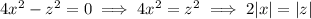 4x^2-z^2=0\implies4x^2=z^2\implies2|x|=|z|