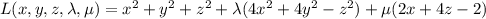 L(x,y,z,\lambda,\mu)=x^2+y^2+z^2+\lambda(4x^2+4y^2-z^2)+\mu(2x+4z-2)