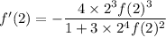 f'(2)=-\dfrac{4\times2^3f(2)^3}{1+3\times2^4f(2)^2}
