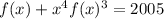 f(x)+x^4f(x)^3=2005