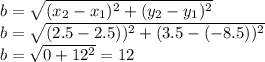 b=\sqrt{(x_{2}-x_{1})^{2}+(y_{2}-y_{1})^{2}}\\b=\sqrt{(2.5-2.5))^{2}+(3.5-(-8.5))^{2}}\\b=\sqrt{0+12^{2}}=12