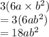 3(6a\times{b^2})\\=3(6ab^2)\\=18ab^2
