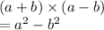 (a+b)\times{(a-b)}\\=a^2-b^2