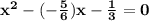 \mathbf{x^2 - (-\frac 56)x - \frac{1}{3} = 0}