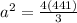 a^2=\frac{4(441)}{3}