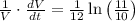 \\ \\ \frac { 1 }{ V } \cdot \frac { dV }{ dt } =\frac { 1 }{ 12 } \ln { \left( \frac { 11 }{ 10 }  \right)  }