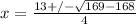 x=\frac{13+/-\sqrt{169-168}}{4}