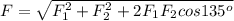 F=\sqrt {F_{1}^{2}+F_{2}^{2}+2F_{1}F_{2}cos135^{o}}
