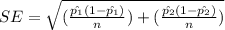 SE = \sqrt{(\frac{\hat{p_1}(1-\hat{p_1})}{n})+(\frac{\hat{p_2}(1-\hat{p_2})}{n})}