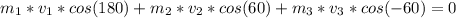 m_{1}*v_{1}*cos(180)+m_{2}*v_{2}*cos(60)+m_{3}*v_{3}*cos(-60)=0\\