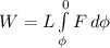 W=L\int\limits^0_\phi{F} \, d \phi