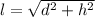 l= \sqrt{d^2+h^2}