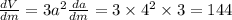 \frac{dV}{dm} = 3a^{2} \frac{da}{dm} =3 \times 4^{2}  \times 3 =144