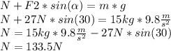 N+F2*sin(\alpha)=m*g\\N+27N*sin(30)=15kg*9.8\frac{m}{s^{2} } \\N=15kg*9.8\frac{m}{s^{2} }-27N*sin(30)\\N=133.5N