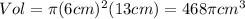 Vol=\pi (6cm)^{2}(13cm)=468\pi cm^{3}