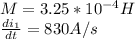 M=3.25*10^{-4}H\\\frac{di_1}{dt}=830A/s