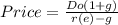 Price=\frac{Do(1+g)}{r(e)-g}
