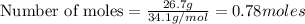 \text{Number of moles}=\frac{26.7g}{34.1g/mol}=0.78moles
