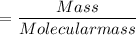$=\frac{Mass}{Molecular mass}$