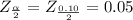 Z_{\frac{\alpha}{2}}=Z_{\frac{0.10}{2}}=0.05