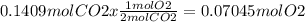 0.1409 mol CO2 x \frac{1 mol O2}{2 mol CO2} = 0.07045 mol O2