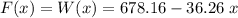 F(x) = W(x) = 678.16 - 36.26\;x