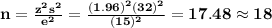 \bf n=\frac{z^2s^2}{e^2}=\frac{(1.96)^2(32)^2}{(15)^2}=17.48\approx 18