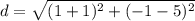 d=\sqrt{(1+1)^{2}+(-1-5)^{2}}