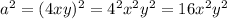 a^2=(4xy)^2=4^2x^2y^2=16x^2y^2