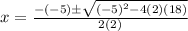 x = \frac{-(-5) \pm \sqrt{(-5)^2-4(2)(18)}}{2(2)}
