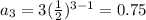 a_3=3(\frac{1}{2})^{3-1}=0.75