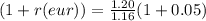 (1+r(eur)) =\frac{1.20} {1.16} (1+0.05)
