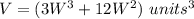 V=(3W^3+12W^2)\ units^3