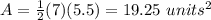 A=\frac{1}{2}(7)(5.5)=19.25\ units^2